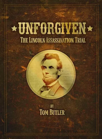 Unforgiven: The Lincoln Assassination Trial