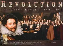 Revolution: The Dutch Revolt 1568-1648