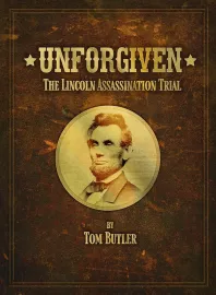 Unforgiven: The Lincoln Assassination Trial